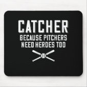 Fangen, weil Pitchers Helden zu Baseball brauchen Mousepad (Vorne)