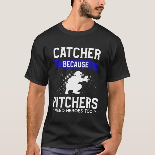 Fangen, weil Pitchers Helden zu Baseball brauchen T-Shirt (Vorderseite)