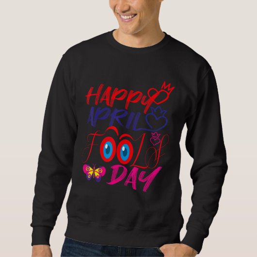 Fanny April Fools pranks Jokes Happy April Fools D Sweatshirt (Vorderseite)