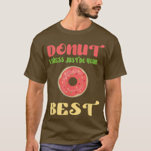 fanny Donut Stress Just T - Shirt