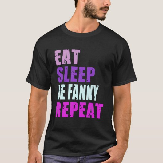 Fanny isst Sleep Be Repeat Fanny T-Shirt (Vorderseite)