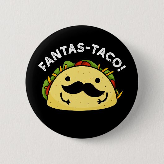 Fantas-taco Funny Fantastisch Taco Pun Dark BG Button (Vorderseite)