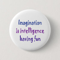 Fantasie ist die Intelligenz, die Spaß hat
