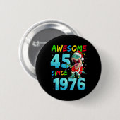 Fantastisch 45 Seit 1976 Dinosaurier 45. Geburtsta Button (Vorne & Hinten)