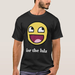 Fantastisch für das lulz T-Shirt
