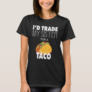 Fantastisch, ich würde meine Schwester für einen T T-Shirt