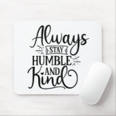 Fantastisch immer bescheiden und freundlich Bleibe Mousepad (Mit Mouse)