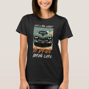 Fantastische Autos Das Leben ist zu kurz, um langw T-Shirt