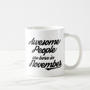 Fantastische Leute sind im November geboren Kaffeetasse