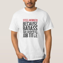Fantastischer Stahlarbeiter Badass Job-Titel-T -