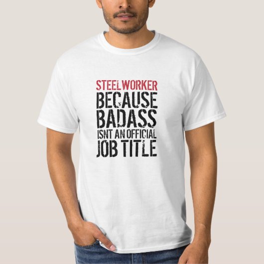 Fantastischer Stahlarbeiter Badass Job-Titel-T - T-Shirt (Vorderseite)