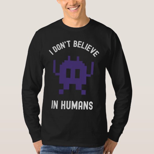 Fantasy Alien Science Nerd, I Dont Believe In Huma T-Shirt (Vorderseite)