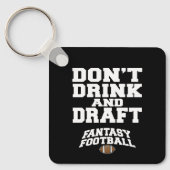 Fantasy Football Dont Drinks und Entwurf Schlüsselanhänger (Vorderseite)