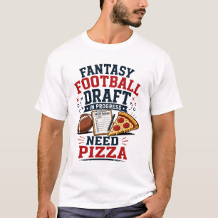 Fantasy-Football-Draft im Gange Brauche Pizza T-Shirt