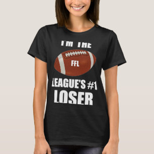 Fantasy Football Ich bin der 1 Loser letzte Pla de T-Shirt