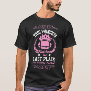 Fantasy Football Princess Funny Draft Partys Loser T-Shirt