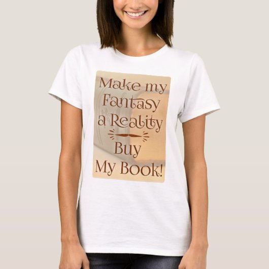 Fantasy to Reality Funny Author Slogan T-Shirt (Vorderseite)