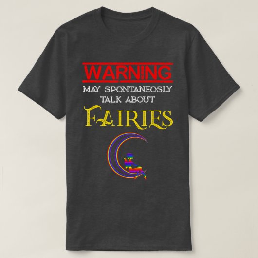 Fantasy Warning kann spontan über Fairi sprechen T-Shirt (Design vorne)