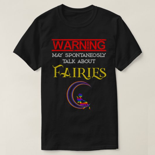 Fantasy Warning kann spontan über Fairi sprechen T-Shirt (Design vorne)