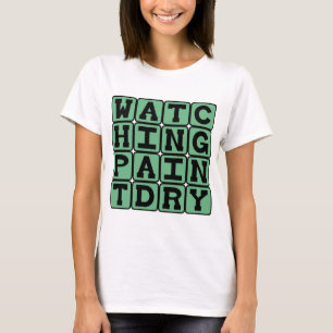 Farbe Trocknen Sehen, Extrem Langweilig T-Shirt