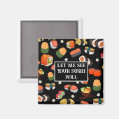 Farbenfroh Sushi "Lass mir deine Sushi-Rolle sehen Magnet (Vorderseite/Rückseite)