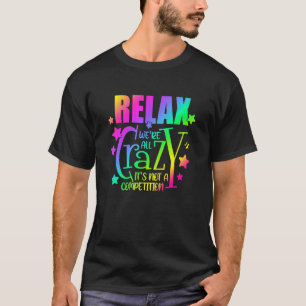 Farbenfrohe Entspannung - wir sind alle verrückt.  T-Shirt