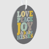 Farbenfrohe Liebe Frieden Freude und Baby Kisses N Ornament (Vorderseite)