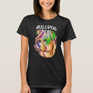 Farbenfrohe Pop Portrait Bulldog Hund Mama Muttert T-Shirt