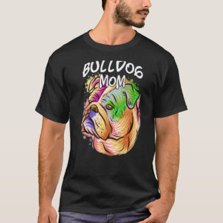 Farbenfrohe Pop Portrait Bulldog Hund Mama Muttert T-Shirt