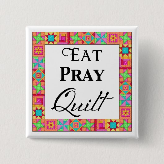 Farbenfrohe Quilt Blocks Border Art Eat Pray Quilt Button (Vorderseite)