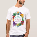 Farbenfrohe tropische Kranzrahmen mit einem schöne T-Shirt<br><div class="desc">Tropischer Kreiderahmen mit individuellem Gebot-Design - mit kühnen und hellen tropischen Farben, Blume und Blätter. Mit dem positiven "Sei glücklich, sei hell, sei du" inspirierenden und motivierend Zitat verbreiten Sie ein paar fröhliche Vibes über Ihre Social Media Outlets. Schicken Sie es an alle Ihre Freunde, Familie und Anhänger! Oder Sie...</div>