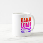 Farbenfrohe Vater Joke Loading Bitte warten Kaffeetasse (VorderseiteRechts)