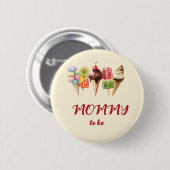 Farbenfrohe Wasserfarbe Eiscreme Süße Mommy to be Button (Vorne & Hinten)