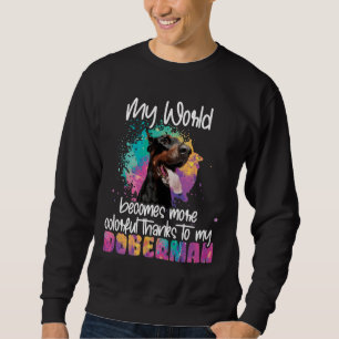 Farbenfrohe Welt dank meinem Doberman Dog Sweatshirt