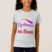 Farbige Augenbrauen auf Fleek Trendy Flawless, ZFJ T-Shirt (Vorderseite)