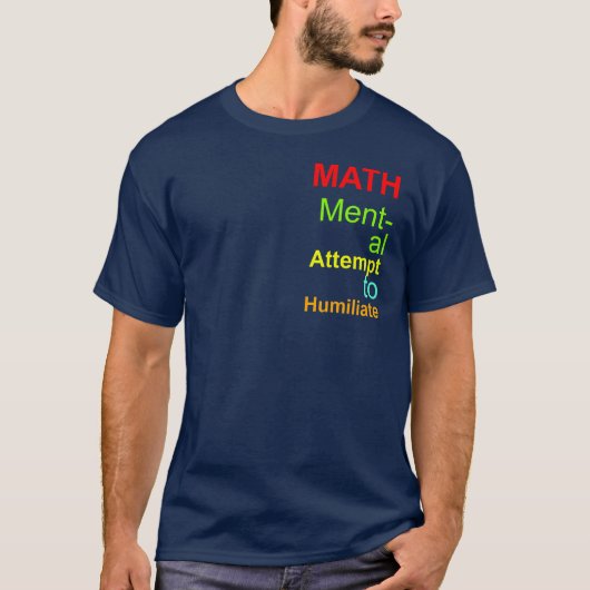 Farbige Mathematik Akronym Mental Versuch zu demüt T-Shirt (Vorderseite)