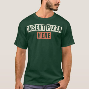 Farbige Retro Funny Insert Pizza Hier Sprichwort S T-Shirt