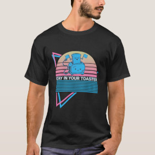 Farbschutz Retro Bleibe in Ihrem Toaster T-Shirt