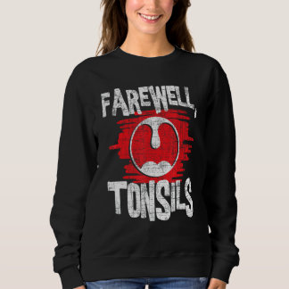Farewell Tonsils - Tonsillektomie Tonsil Removal P Sweatshirt