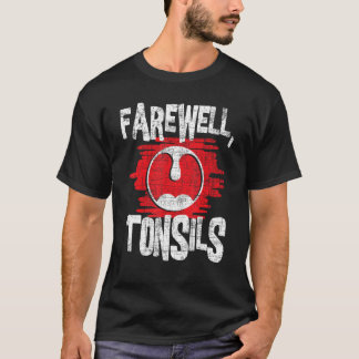 Farewell Tonsils - Tonsillektomie Tonsil Removal P T-Shirt
