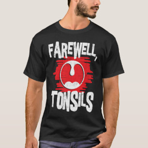 Farewell Tonsils Tonsillektomie Tonsil Removal Pos T-Shirt