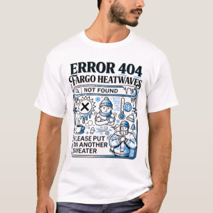 Fargo North Dakota Fehlermeldung bei kaltem Wetter T-Shirt