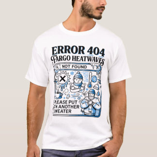 Fargo North Dakota Fehlermeldung bei kaltem Wetter T-Shirt