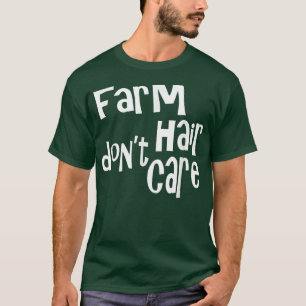 Farm Hair Kümmert sich nicht um den lustigen Bauer T-Shirt