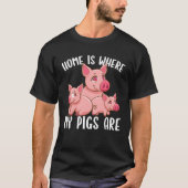 Farm Piglet Home Is Where My Pigs Are T-Shirt (Vorderseite)