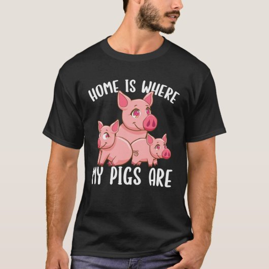 Farm Piglet Home Is Where My Pigs Are T-Shirt (Vorderseite)
