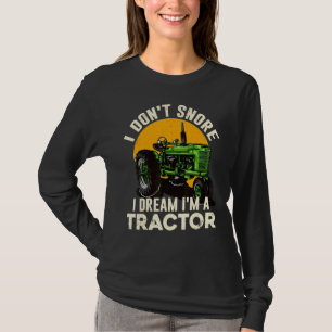 Farmer Farm Ich Schnarche Nicht Ich Träume Ich Bin T-Shirt