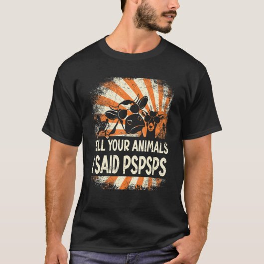 Farmer Farming tell your animals i said pspsps T-Shirt (Vorderseite)