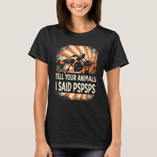 Farmer Farming tell your animals i said pspsps T-Shirt (Vorderseite)