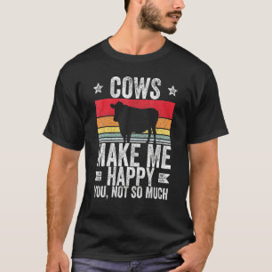 Farmkühe machen mich glücklich, dich nicht so sehr T-Shirt